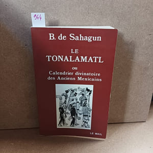 Le Tonalamatl ou Calendrier divinatoire des anciens Mexicains