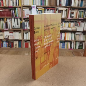 Un siècle de travail des femmes en France. 1901 - 2011. MARUANI, Margaret - MERON, Monique