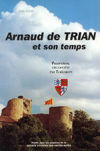 Arnaud de TRIAN et son temps
Premier vicomte de Tallard