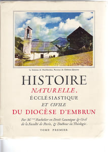 Histoire naturelle, ecclésiastique et civile du diocèse d'Embrun Tomes 1 et 2.