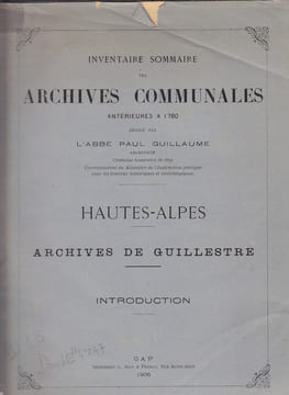 Inventaire sommaires des archives communales antérieures à 1790
Hautes-Alpes
Archives de Guillestre - Introduction. GUILLAUME (Abbé Paul)