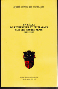 Un siècle de recherches et de travaux sur les Hautes-Alpes
1881 - 1982