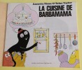 La cuisine de Barbamama. Annette TISON et Talus TAYLOR