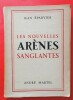 Les nouvelles arènes sanglantes - livre dédicacé par l'auteur. Jean EPARVIER (1903-1993)