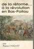 De la réforme...à la révolution du Bas-Poitou. Pierre CHAUVET