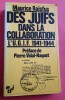  des juifs dans la collaborationn- l'U.G.I.F. 1941-1944. Maurice RAJSFUS