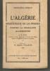 L'ALGERIE sous l'égide de la France contre la féodalité algérienne. S FACI Instituteur en retraite, diplômé de la Faculté de de droit d'Alger, membre ...