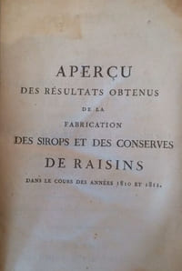Aperçu des résultats obtenus de la fabrication des sirops et des conserves de raisins dans le cours des années 1810 et 1811