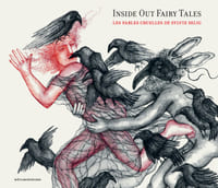 INSIDE OUT FAIRY TALES. LES FABLES CRUELLES DE SYLVIE SELIG