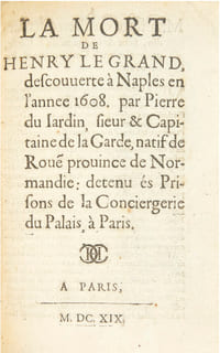La Mort de Henry le Grand descouverte à Naples en l’annee 1608. Par Pierre du Jardin, sieur & Capitaine de la Garde, natif de Roue[n] province de Normandie : detenu és Prisons de la Conciergerie du Palais, à Paris