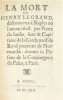 La Mort de Henry le Grand descouverte à Naples en l’annee 1608. Par Pierre du Jardin, sieur & Capitaine de la Garde, natif de Roue[n] province de ...