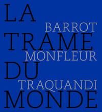 Barrot, Monfleur, Traquandi. La trame du monde