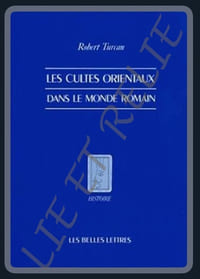 LE CULTE DES ORIENTAUX DANS LE MONDE ROMAIN.