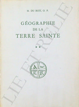 GÉOGRAPHIE DE LA TERRE SAINTE.. DU BUIT, M. O.P.
Professeur à l'école Biblique de Jérusalem.