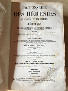 -DICTIONNAIRE DES HERESIES -. des erreurs et des schismes ou mémoires(pour servir a l'histoire)des égarements de l'esprit humain(par rapport a la religion chrétienne).
-DICTIONNAIRE DES CEREMONIE ET DES RITES SACRES-
Le tout d'après la liturgie romaine.