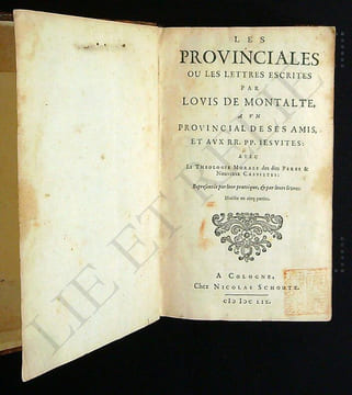 Les provinciales ou Lettres escrites par Louis de Montalte à un provincial de ses amis et aux RR.PP Jésuites avec la théologie morale des dits pères ...