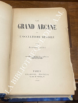 LE GRAND ARCANE OU L'OCCULTISME DÉVOILÉ.. Lévy - ÉLIPHAS.