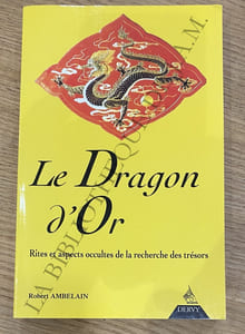 LE DRAGON D'OR  Rites et Aspects Occultes de la Recherche des Trésors.