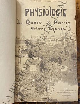 Physiologie des quais de Paris du Pont Royal au Pont Sully. Bouquineurs et bouquinistes. UZANNE - Octave.