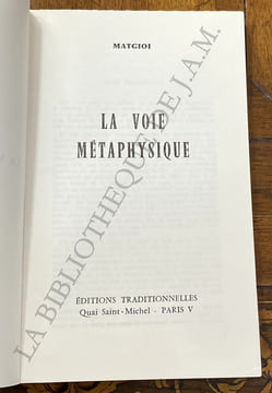 LA VOIE MÉTAPHYSIQUE.
NOUVELLE ÉDITION.. MATGIOI. (Eugène Albert Puyou de Pouvourville).
