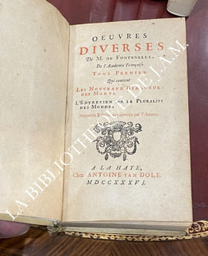 LES ŒUVRES DE M.FONTENELLE, De l’Académie Françoise. QUI CONTIENT LES NOUVEAUX DIALOGUES DES MORTS. L'ENTRETIENT SUR LA PLURALITÉ DES MONDES. ...