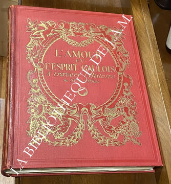 L'Amour et l'Esprit Gaulois à travers l'Histoire, du XVe au XXe siècle.. Collectif, préface de HARAUCOURT - Edmond.