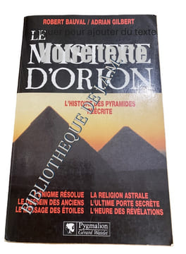 LE MYSTÈRE D'ORION.
L'HISTOIRE DES PYRAMIDES RÉÉCRITE.. Bauval Robert & Gilbert Adrian.