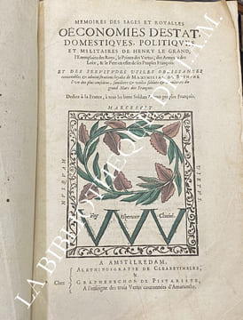 Mémoires des sages et royales Oeconomies d’Estat, domestiques, politiques et militaires de Henry le Grand, l’Exemplaire des Roys, le Prince des ...