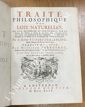 TRAITE PHILOSOPHIQUE DES LOIS NATURELLES.
Où l’on recherche et l’on établit, par la Nature des Choses, la forme de ces Lois, leurs principaux Chefs, ...