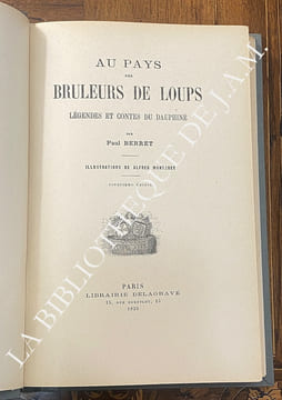 AU PAYS DES BRULEURS DE LOUPS.
LEGENDES & CONTES DU DAUPHINÉ. . BERRET - Paul.