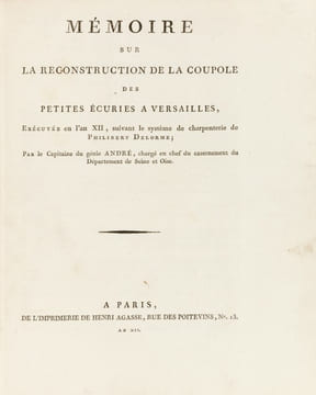 MEMOIRE SUR LA RECONSTRUCTION DE LA COUPOLE DES PETITES ECURIES A VERSAILLES, exécutée en l’an XII, suivant le système de charpenterie de Philibert ...