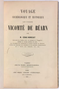 Voyage archéologique et historique dans l'ancienne vicomté de Béarn.