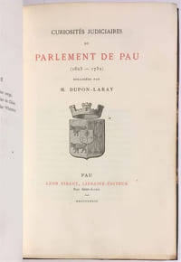 Curiosités judiciaires du Parlement de Pau (1623-1732), colligées par M. Dupon-Laray.