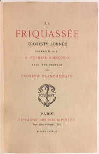 LA FRIQUASSÉE CROTESTYLLONNÉE, commentée par Me Épiphane Sidredoulx. Avec une préface de Prosper Blanchemain.