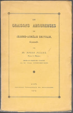Les Oraisons amoureuses de Jeanne-Aurélie Grivolin, Lyonnaise. Ornées de nombreuses vignettes par M. P. Combet-Descombes. . PILLET Roger.