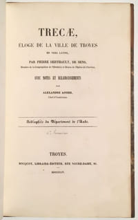 Réunion de deux opuscules latins publiés par le Bibliophile du département de l'Aube : Trecae, éloge de la ville de Troyes, en vers latins et Vita Urbani Papae Quarti...