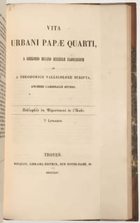 Réunion de deux opuscules latins publiés par le Bibliophile du département de l'Aube : Trecae, éloge de la ville de Troyes, en vers latins et Vita Urbani Papae Quarti...