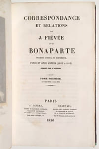 Correspondance et relations de J. Fiévée avec Bonaparte, premier consul et Empereur, pendant onze années (1802 à 1813).