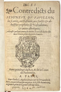 Les Contredicts du seigneur Du Pavillon, lez Lorriz en Gastinois, aux faulses & abusifves prophéties de Nostradamus, & autres astrologues. Adjousté quelques oeuvres de Michel Marot, fils de feu Clément Marot, prince des poetes François. 