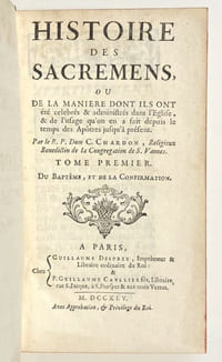 Histoire des sacremens, ou de la manière dont ils ont été célébrés & administrés dans l'Église, & de l'usage qu'on en a fait depuis le temps des Apôtres jusqu'à présent.