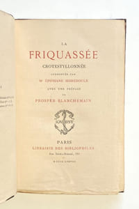 La Friquassée crotestyllonnée, commentée par Me Épiphane Sidredoulx. Avec une préface de Prosper Blanchemain.