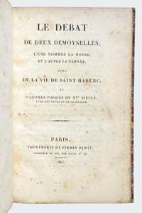 Le Débat de deux demoyselles, l'une nommée la Noyre et l'autre la Tannée, suivi de la Vie de Saint Harenc et d'autres poésies du XVe siècle.