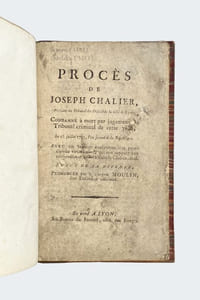 Procès de Joseph Chalier, Président du Tribunal du District de la ville de Lyon, condamné à mort par jugement du Tribunal criminel de cette ville... suivi de sa défense, prononcée par le citoyen Moulin, son Défenseur officieux.