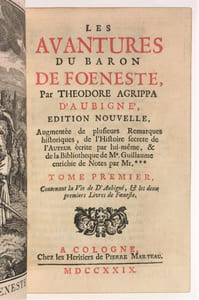 Les Avantures du baron de Foeneste. Édition nouvelle, augmentée  de plusieurs remarques historiques, de l'Histoire secrète de l'auteur écrite par lui-même, & de la bibliothèque de Me. Guillaume...