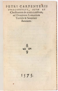 Pium et Christianum de armis consilium, ad Dominum Lomanium Terridae & Sereniaci Baronem. [Suivi de :] Lettre de Pierre Carpentier, jurisconsulte, adressée à François Portes Candiois, par laquelle il montre que les persécutions des églises de France sont advenues, non par la faute de ceux qui faisoyent protection de la religion, mais de ceux qui nourrisoyent les factions conspirations qu'on appelle la cause.