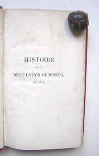Histoire de la destruction de Moscou en 1812 [et des évènemens qui ont précédé, accompagné et suivi ce désastre.] 