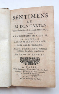 Sentimens de M. Descartes touchant l'essence & les proprietez du corps, opposez à la doctrine de l'église et conforme aux erreurs de Calvin sur le sujet de l'Eucharistie. Avec une Dissertation sur la prétendue possibilité des choses impossibles.