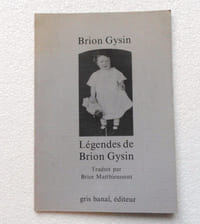 Légendes de Brion Gysin. Traduit par Brice Matthieussent.