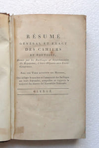 Résumé général ou Extrait des Cahiers de Pouvoirs, Instructions, Demandes et Doléances, remis par les divers Bailliages, Sénéchaussées et pays d'Etats du Royaume, à leurs Députés à l'Assemblée des Etats-Généraux, ouverts à Versailles, le 4 mai 1789. Tome premier.