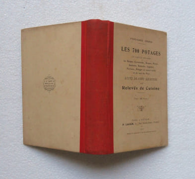 Les 700 Potages, ou l'art de préparer les soupes, consommés, bisques, purées, garbures, semoules, légumes, farineux, potages de toutes sortes et de ...